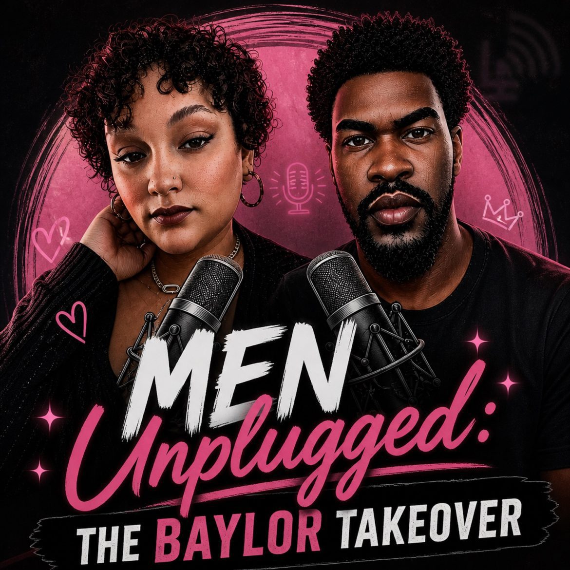 Black Podcasting - Men Unplugged: The Baylor Takeover featuring Baylor The Great