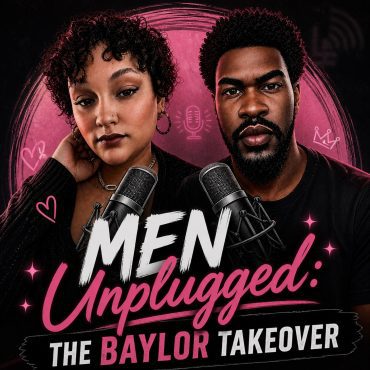 Black Podcasting - Men Unplugged: The Baylor Takeover featuring Baylor The Great