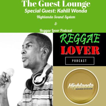 Black Podcasting - BONUS EPISODE: "The Guest Lounge"-Kahlil Wonda of Highlanda Sound/Reggae Lover Podcast