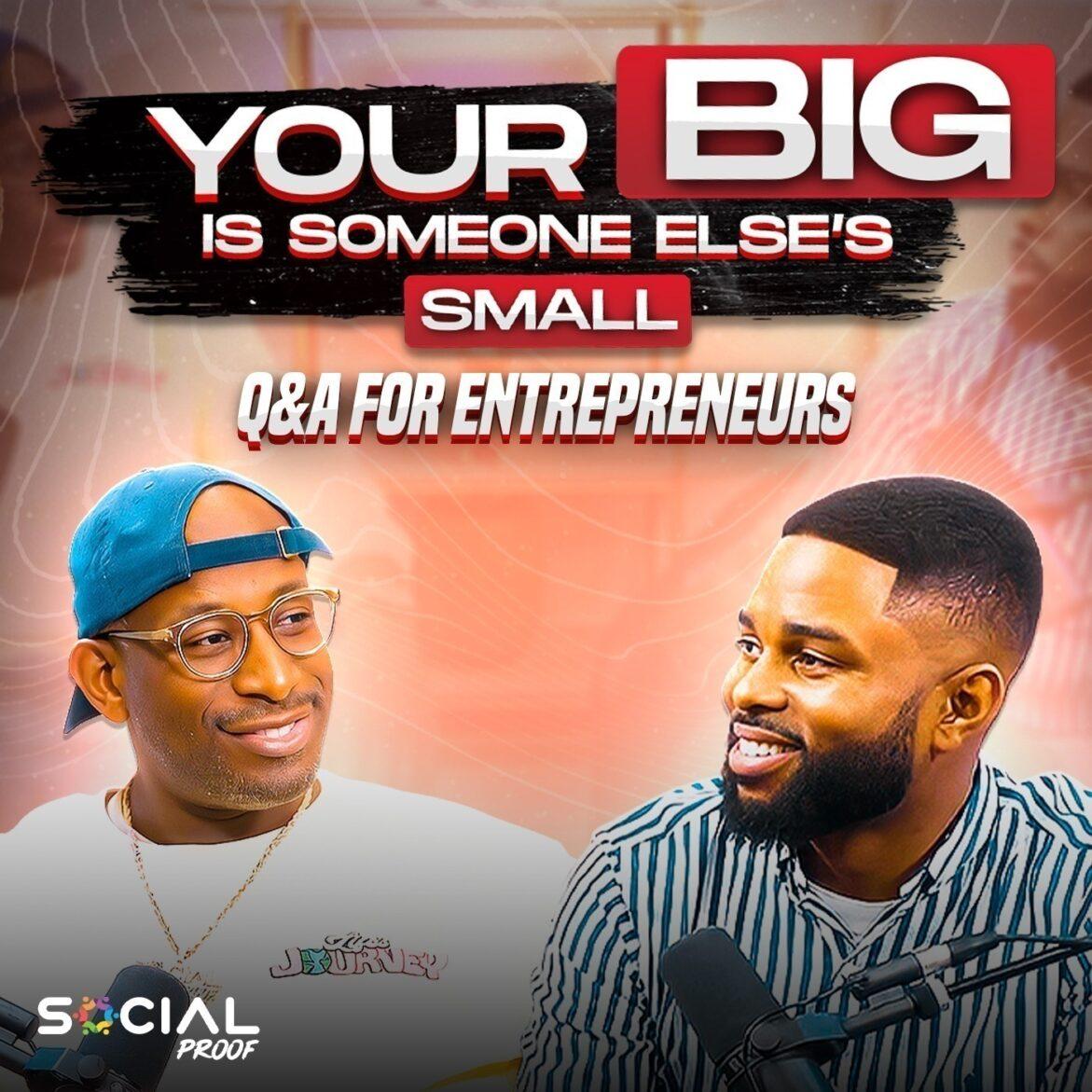 Black Podcasting - Being Around Bigger Makes Your Big Small (ENTREPRENEUR'S Q&A w/Terrence)