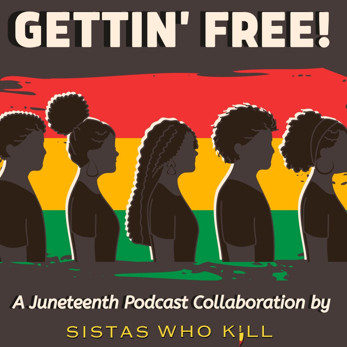 Black Podcasting - [BONUS EP] Gettin’ Free! : A Juneteenth Collaboration brought to you by Sistas Who Kill: A True Crime Podcast.