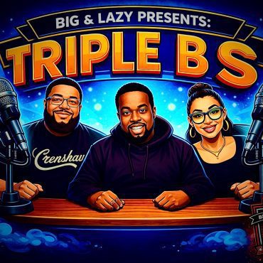 Black Podcasting - Big & Lazy Presents: Triple BS Ep. 2 (First 20 mins)
