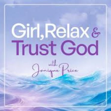 Black Podcasting - Introducing: Girl, Relax and Trust God Podcast