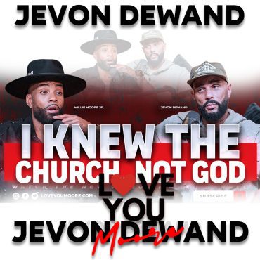 Black Podcasting - He Went From Def Jam To Hotel Rooms… Then God Turned It Around | JeVon DeWand (Love You Moore Show)