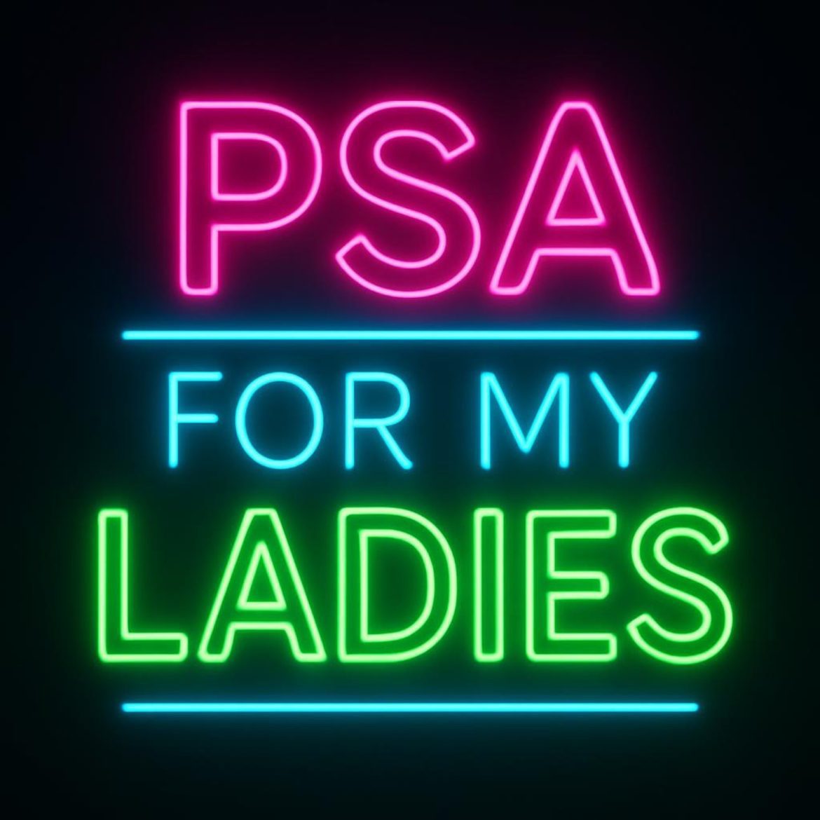 Black Podcasting - PSA FOR MY LADIES