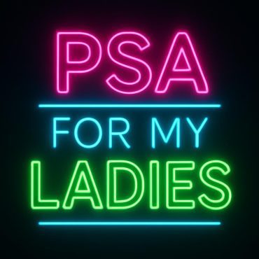 Black Podcasting - PSA FOR MY LADIES