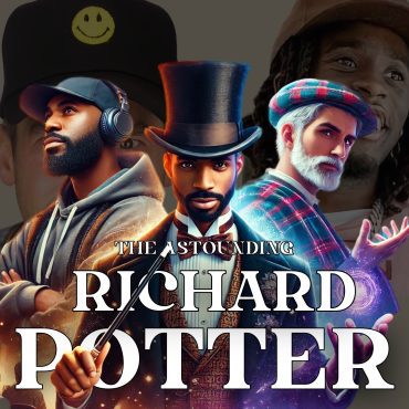 Black Podcasting - The Magical Journey of Richard Potter: America's First Black Celebrity Meets Modern Magic