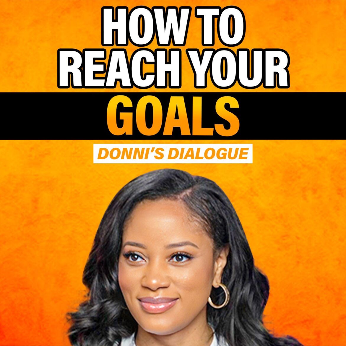Black Podcasting - How To Reach The Goals That You Set - Donni Wiggins