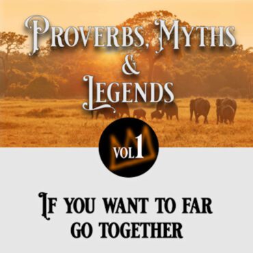 Black Podcasting - 27: African Proverbs, Myths and Legends - Go together