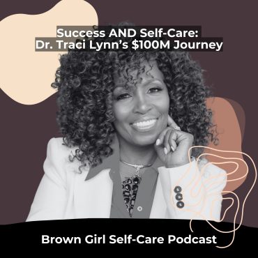 Black Podcasting - Success AND Self-Care: Dr. Traci Lynn's $100,000,000 Direct Sales Journey