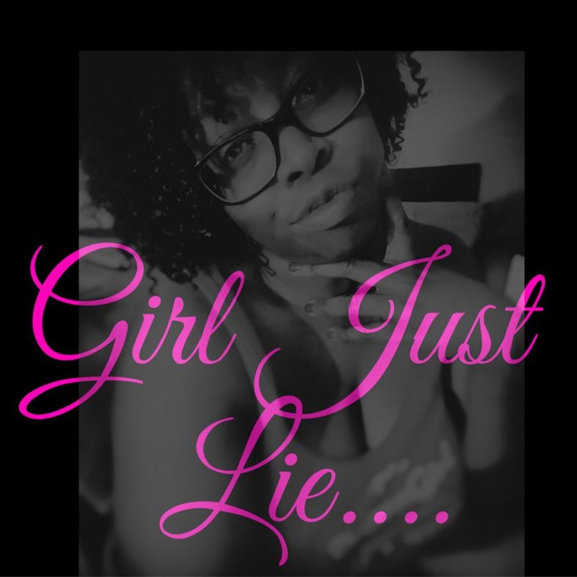 Black Podcasting - Girl Just Lie...