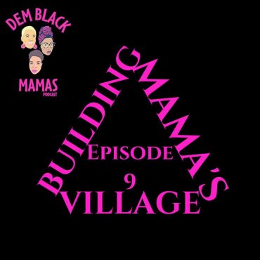 Black Podcasting - DBM Episode 9: Building Mama's Village