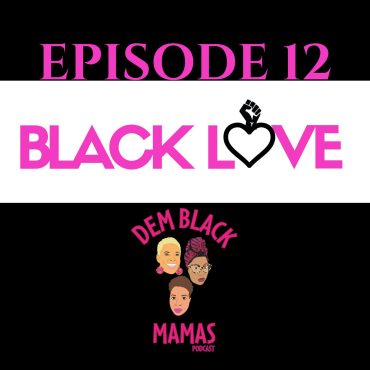Black Podcasting - DBM Episode 12: Black Love