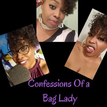 Black Podcasting - Confessions Of A Bag Lady