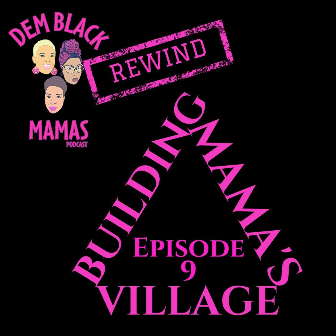 Black Podcasting - REWIND DBM Episode 9 Building Mama's Village