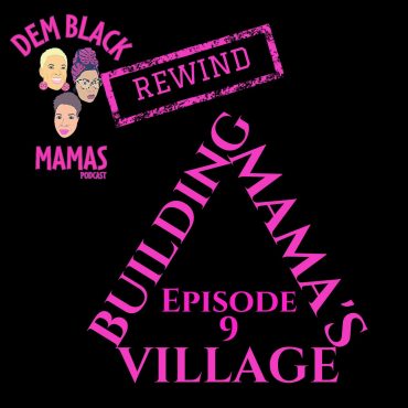 Black Podcasting - REWIND DBM Episode 9 Building Mama's Village