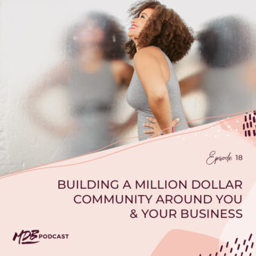 Black Podcasting - 018 Building a Million Dollar Community Around You & Your Business