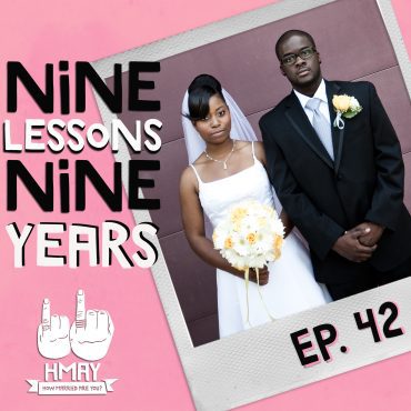 Black Podcasting - HMAY?! 042| Nine Lessons in Nine Years