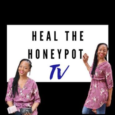 Black Podcasting - S1 Ep 1: Special Women Wellness Segment -7 Ways to Take Care of your Honeypot