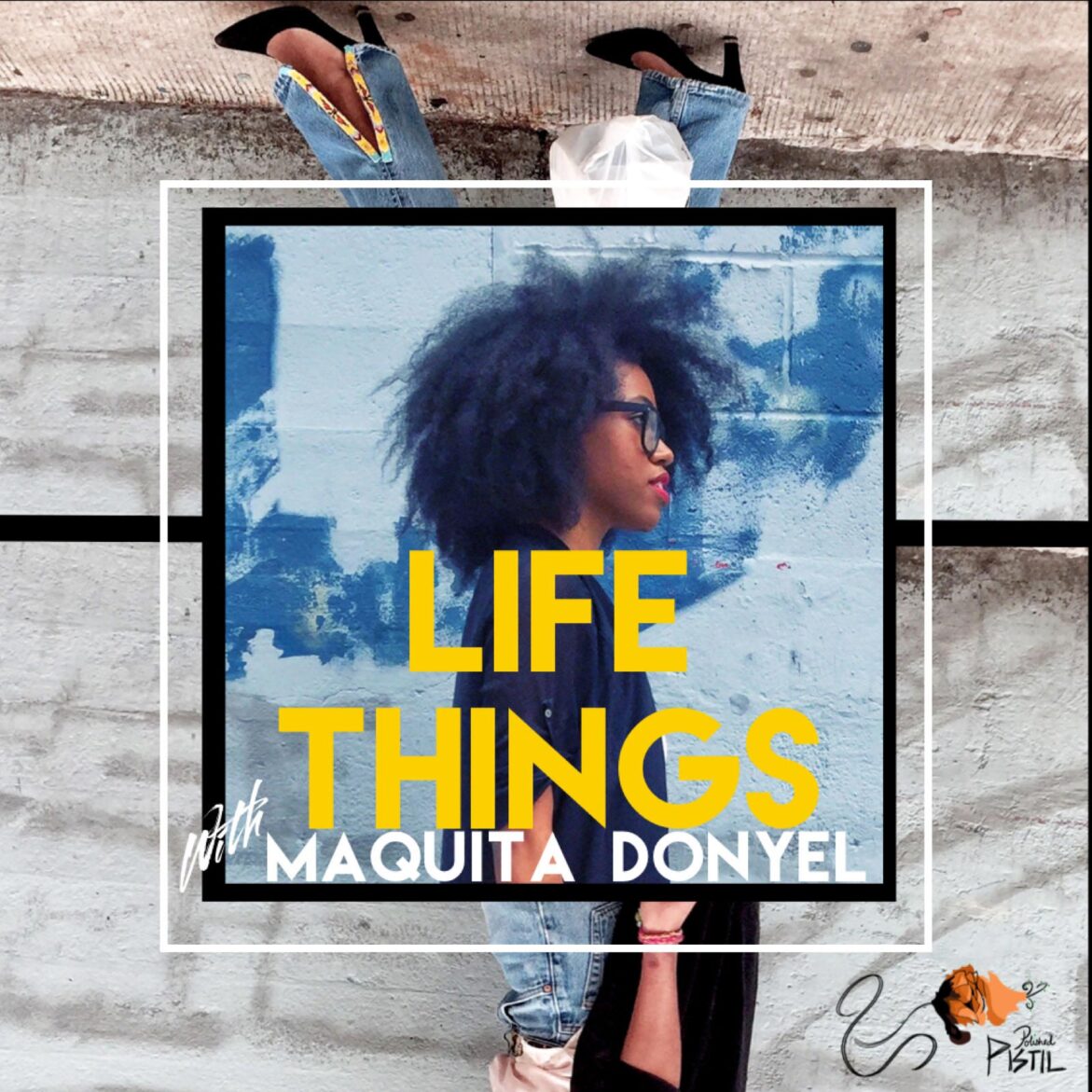 Black Podcasting - Afraid and on the Right Path, Defeating Fear and Limitations – Life Things with Maquita Donyel