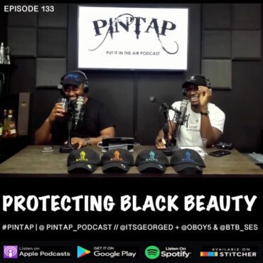 Black Podcasting - Episode 133: Protecting Black Beauty