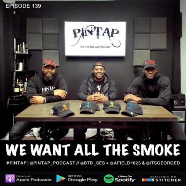 Black Podcasting - Episode 139: We Want All The Smoke