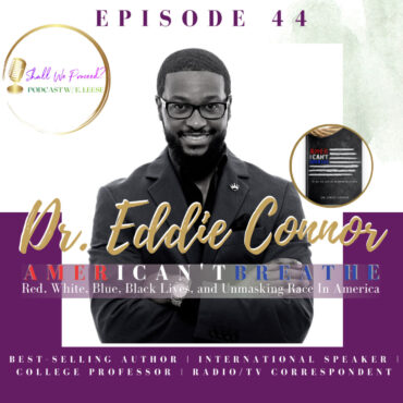 Black Podcasting - AmerICan'tBreathe w/ Dr. Eddie Connor