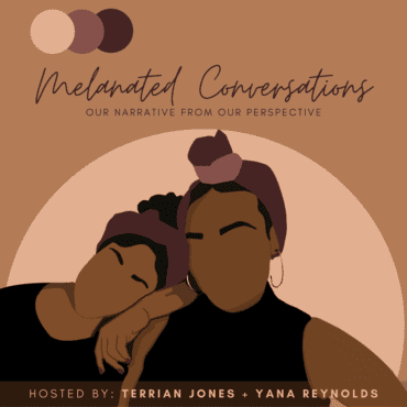 Black Podcasting - Epiosode 60: Taking a Moment to Reflect -- A Conversation with Terrian & Yana