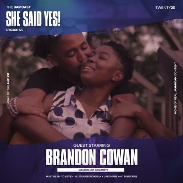 Black Podcasting - She Said Yes! W/ Brandon Cowan