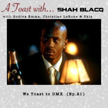 Black Podcasting - We Toast to DMX | Ep.21