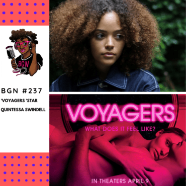 Black Podcasting - 240: 'Voyagers' Star Quintessa Swindell