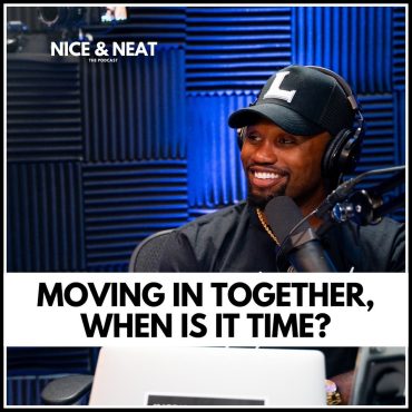 Black Podcasting - MOVING IN TOGETHER, WHEN IS IT TIME? (S2, EP.3)