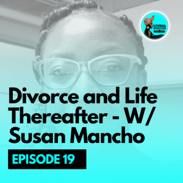 Black Podcasting - 019: Divorce and Life Thereafter - W/ Susan Mancho