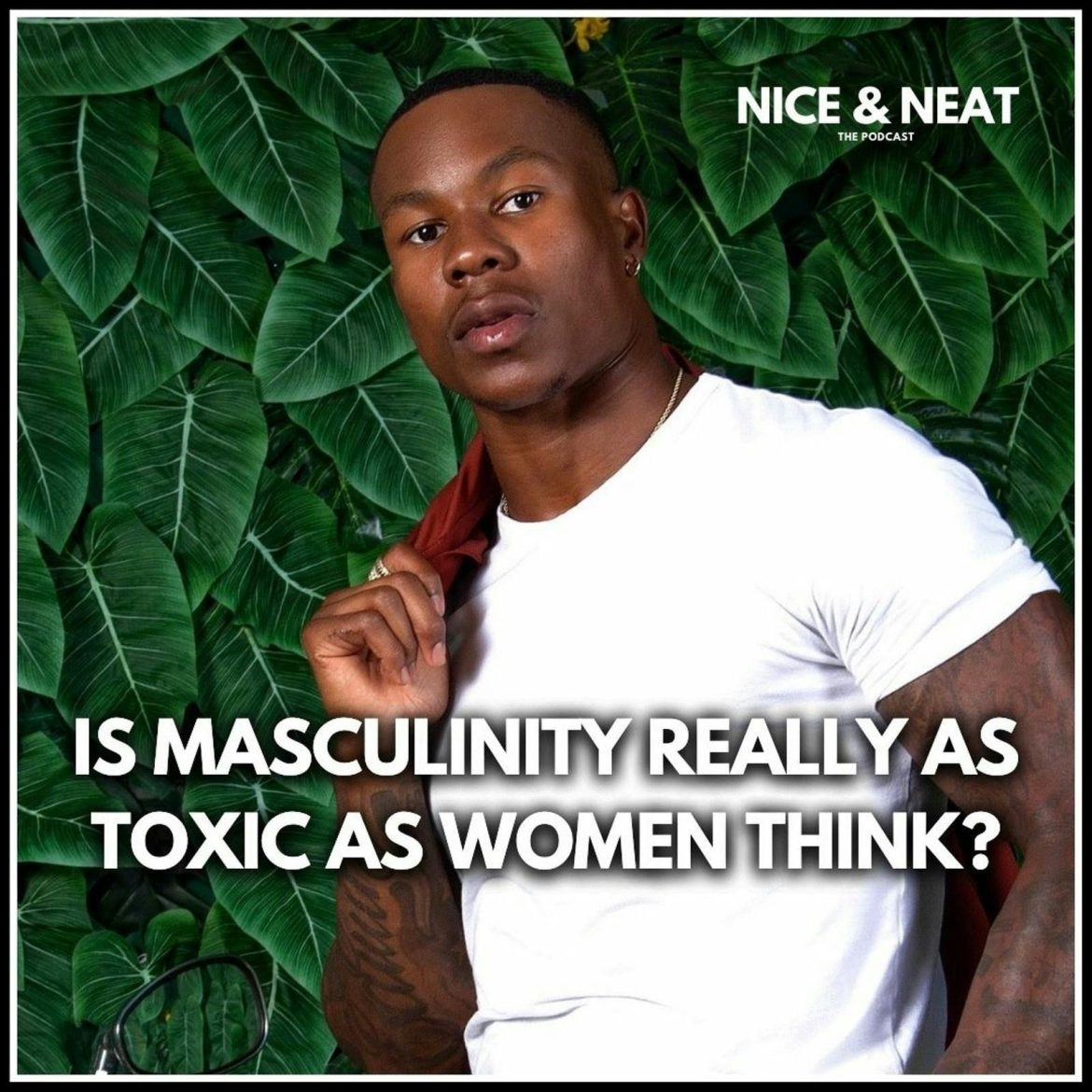 Black Podcasting - IS MASCULINITY REALLY AS TOXIC AS WOMEN THINK? (EP 8, S2)