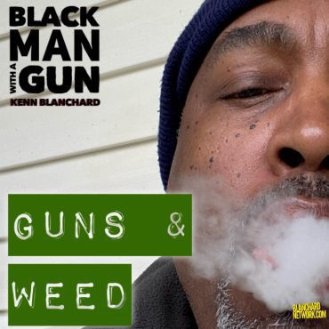 Black Podcasting - Guns and Weed | episode 684