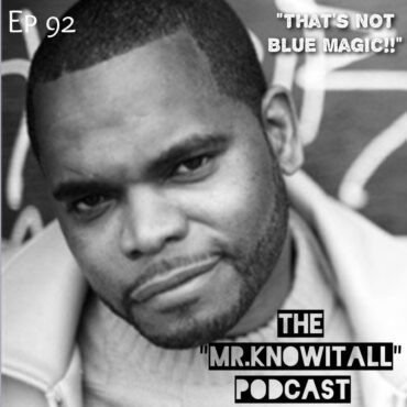 Black Podcasting - Ep 92: "That's not Blue Magic!!"