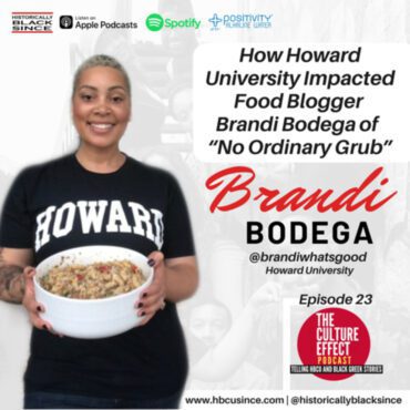 Black Podcasting - How Howard University Impacted Food Blogger Brandi Bodega of “No Ordinary Grub”