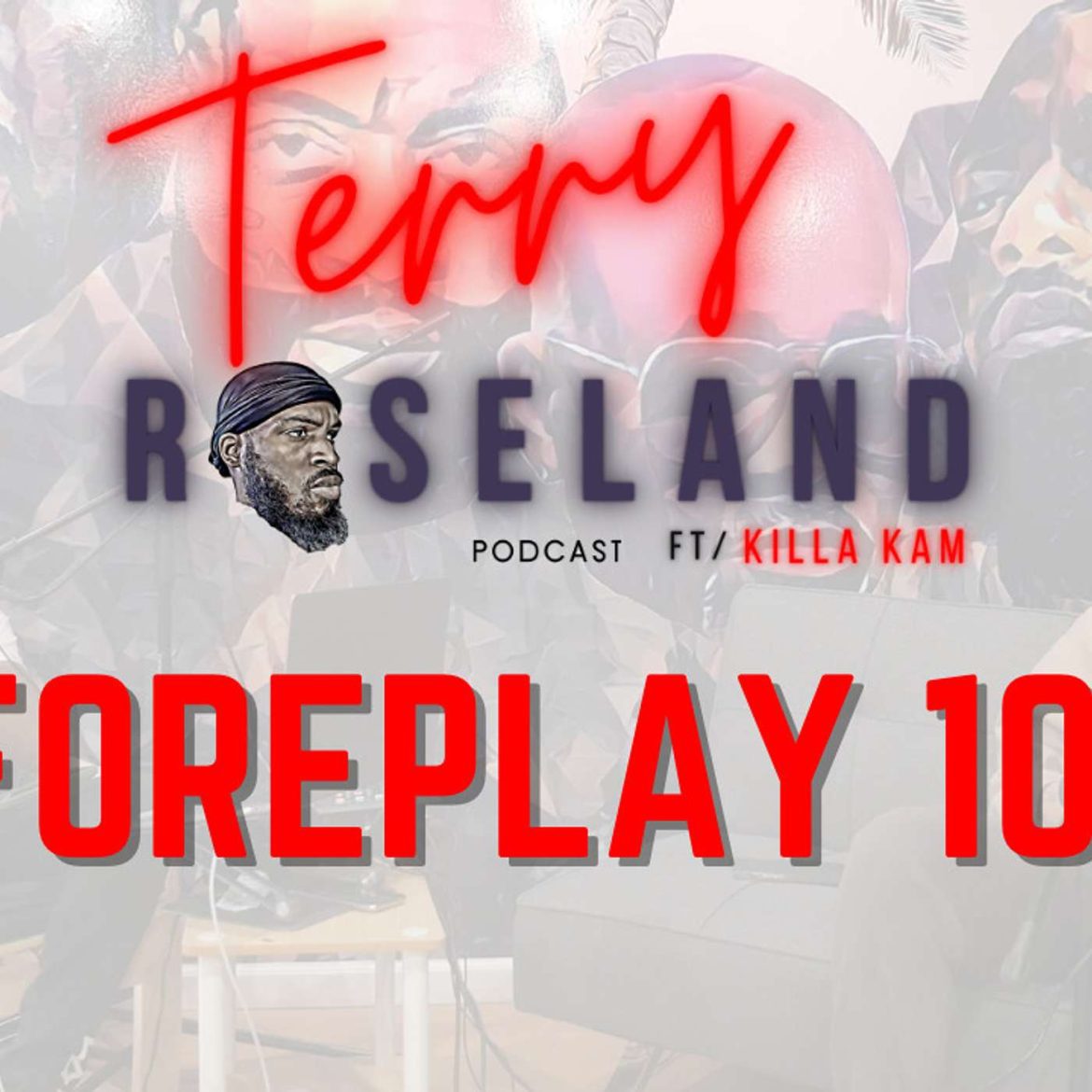 Foreplay 101 Black Podcasting - Foreplay 101
