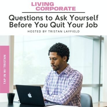 Black Podcasting - TAP In with Tristan : Questions to Ask Yourself Before You Quit Your Job