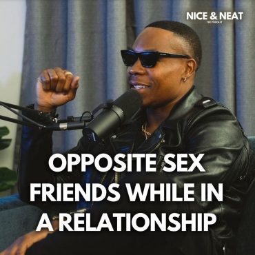 Black Podcasting - OPPOSITE SEX FRIENDS WHILE IN A RELATIONSHIP (S3,EP11)