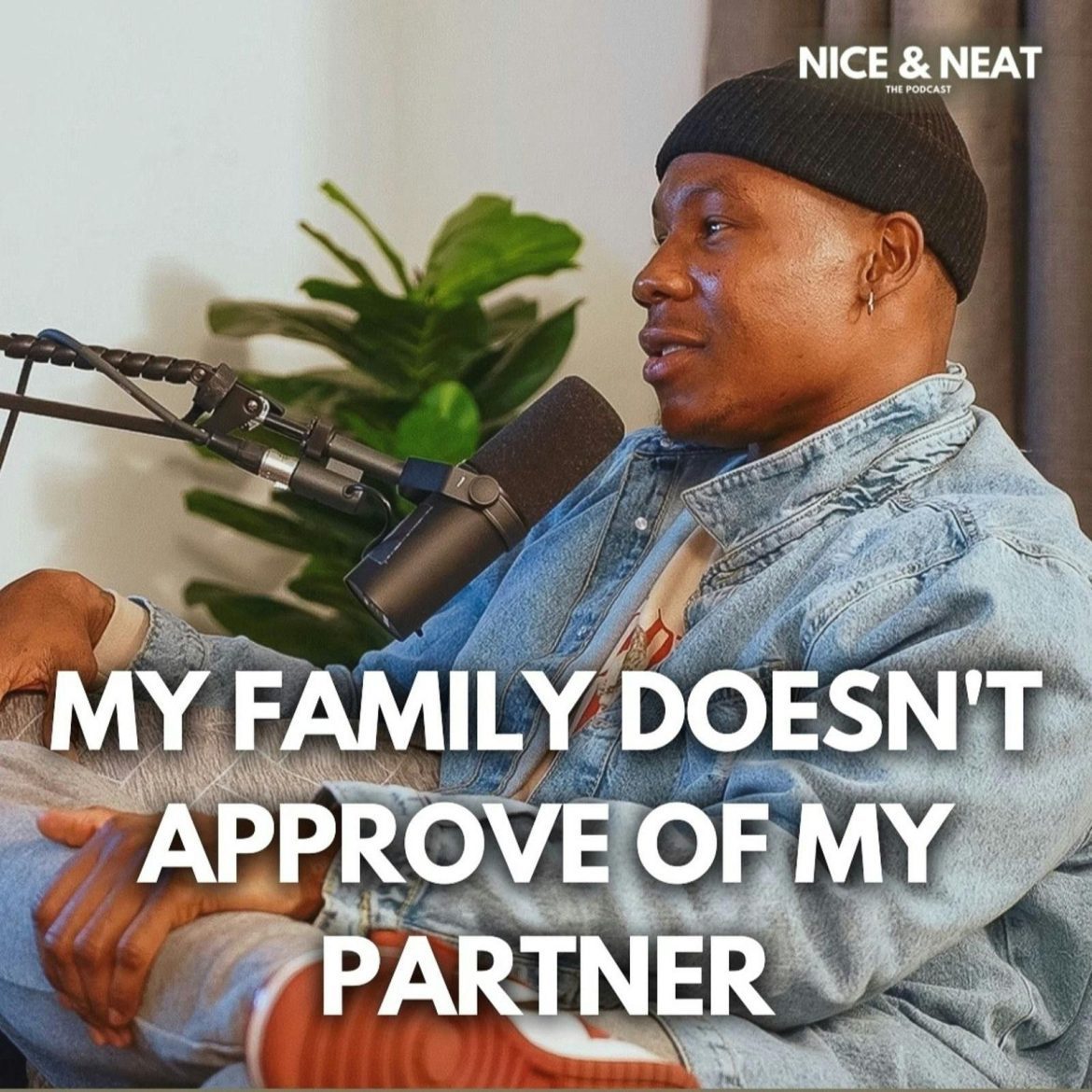 MY FAMILY DOESN'T APPROVE OF MY PARTNER (S3, EP8) Black Podcasting - MY FAMILY DOESN'T APPROVE OF MY PARTNER (S3, EP8)