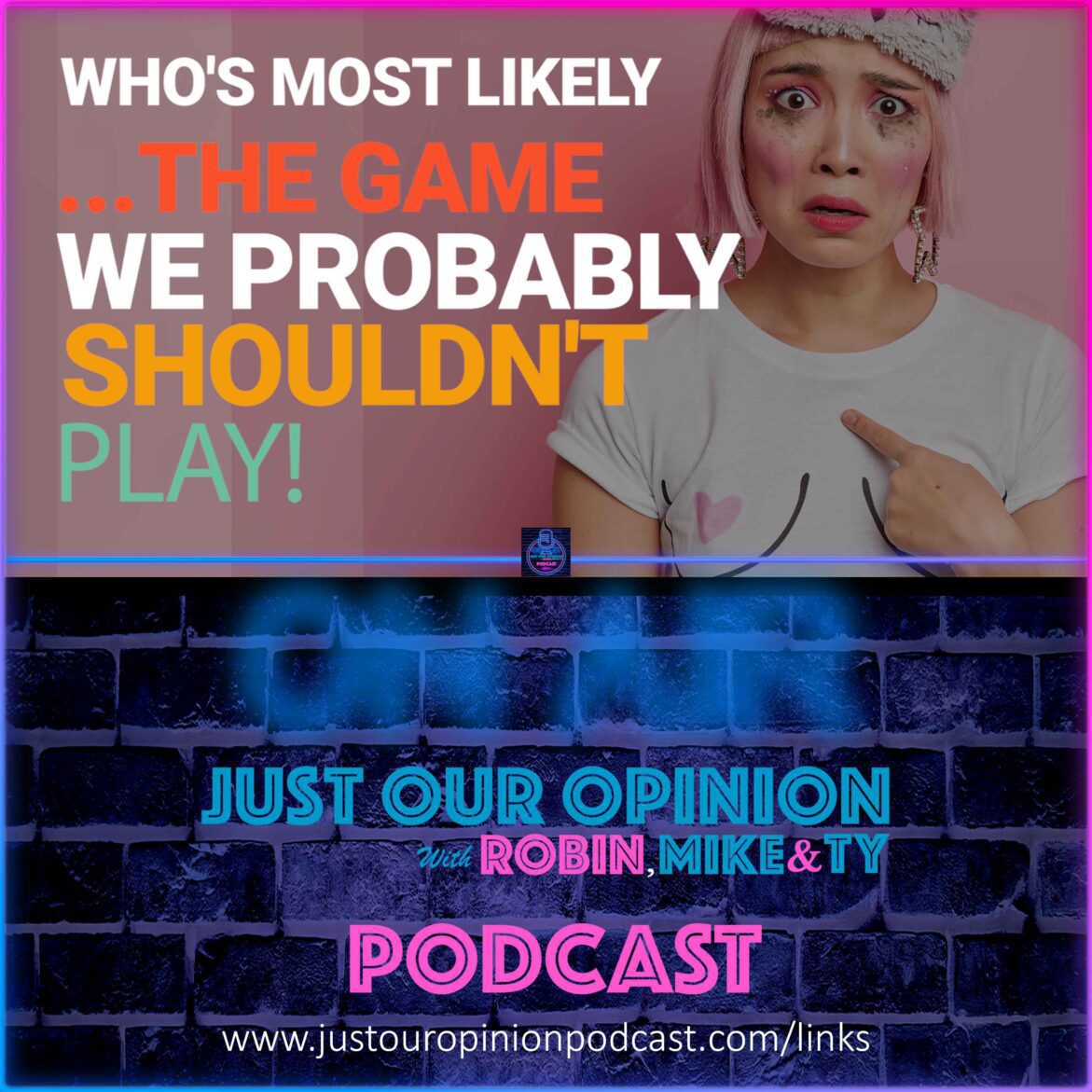 Black Podcasting - Who&apos;s Most Likely...The game we probably shouldn&apos;t play!