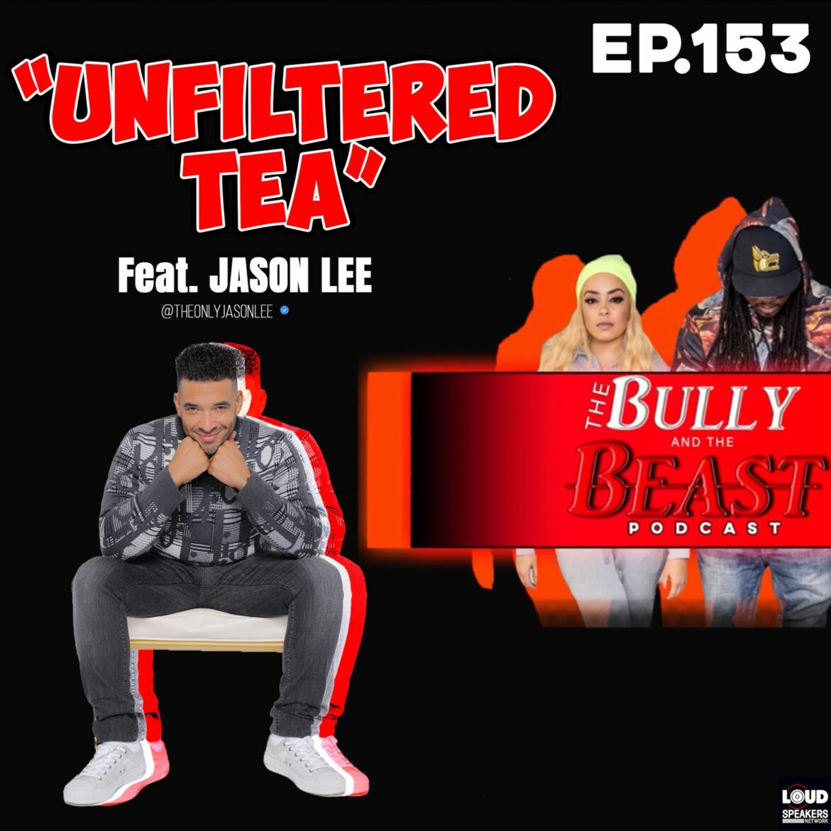 Black Podcasting - Ep. 153 "Unfiltered Tea" with Jason Lee