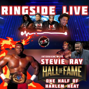 Black Podcasting - HNIC presents: RINGSIDE LIVE'S SPECIAL INTERVIEW WITH WWE HALL OF FAMER STEVIE RAY