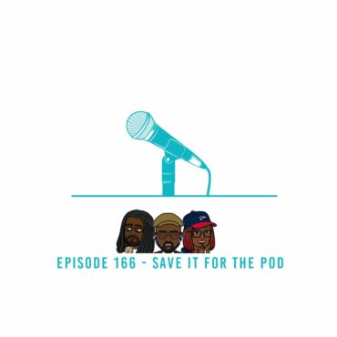 Black Podcasting - Please Delete This - Ep. 166 - Save it for the Pod