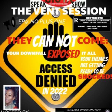 Black Podcasting - THE VENT SESSION-THEY CAN NOT COME : Your Downfall Exposed At All Your Enemies Are Getting Ready To Be Shocked!