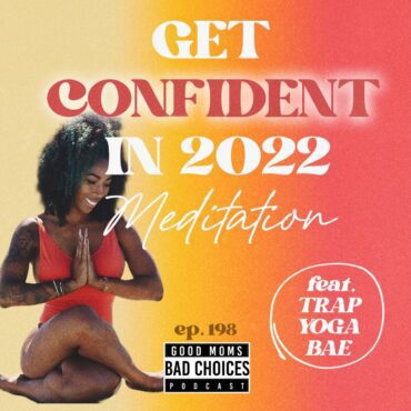 Black Podcasting - Get Confident In 2022 Meditation Feat. Trap Yoga Bae