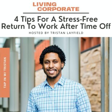 Black Podcasting - TAP In with Tristan : 4 Tips For A Stress-Free Return To Work After Time Off