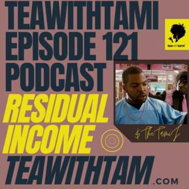 Black Podcasting - Episode 121 | Residual Income