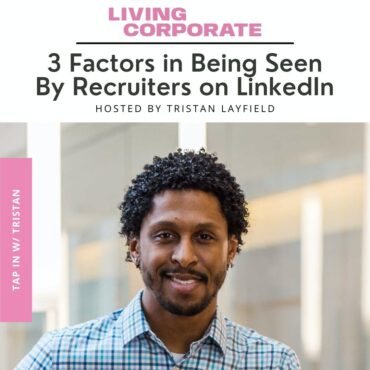 Black Podcasting - TAP In with Tristan : 3 Factors in Being Seen By Recruiters on LinkedIn